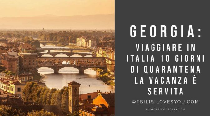 Georgia: viaggiare in Italia 10 giorni di quarantena la Vacanza è servita