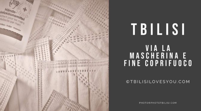 Tbilisi via la mascherina e fine coprifuoco