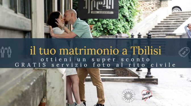 Offerta Speciale Matrimonio a Tbilisi e servizio fotografico per non residenti